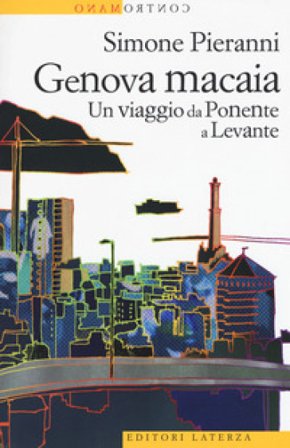 Genova macaia. Un viaggio da Ponente a Levante Simone Pieranni