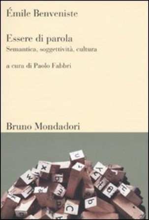 Essere di parola. Semantica, soggettività, cultura Émile Benveniste