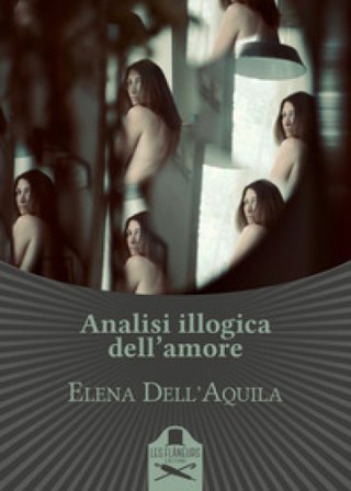 Analisi illogica dell'amore Elena Dell'Aquila