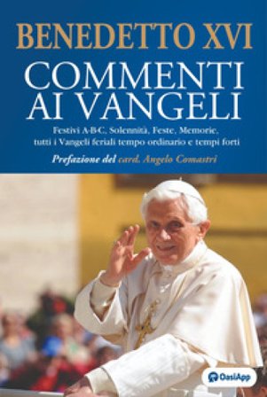 Commenti ai Vangeli. Festivi A-B-C, solennità, feste, memorie, tutti i vangeli feriali tempo ordinario e tempi forti. Ediz. plastificata Benedetto XVI