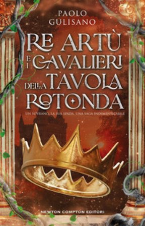 Re Artù e i cavalieri della tavola rotonda Paolo Gulisano