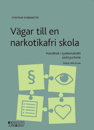 Vägar till en narkotikafri skola : handbok i systematiskt policyarbete - Bok av Staffan Hübinette - Häfte