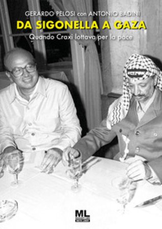 Da Sigonella a Gaza. Quando Craxi lottava per la pace Gerardo Pelosi