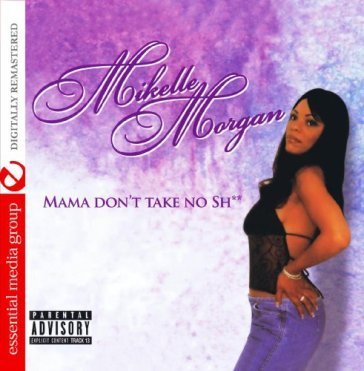Mama don't take no shit (mod) (rmst) MIKELLE MORGAN