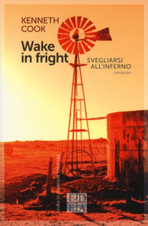Wake in fright. Svegliarsi all'inferno Kenneth Cook