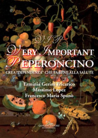 Vip very important peperoncino. Crea «dipendenza» che fa bene alla salute Erminia Gerini Tricarico