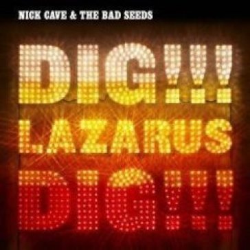 Dig lazarus dig!!! NICK & THE BAD CAVE