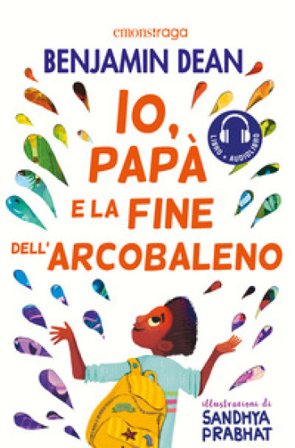 Io, papà e la fine dell'arcobaleno. Con audiolibro Benjamin Dean