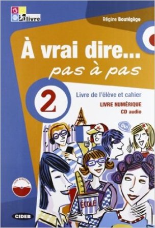À vrai dire... pas a pas. Livre de l'élève-Cahier d'exercices-Livre numerique. Per le Scuole superiori. Con 2 CD Audio. Con DVD-ROM. Vol. 2 Regine 