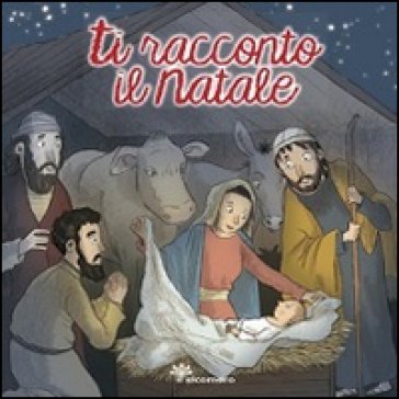 Ti racconto il Natale. Ediz. illustrata Silvia Vecchini