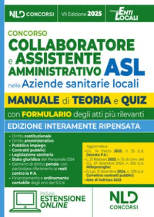 Manuale assistente amministrativo ASL con teoria e quiz 2025. Manuale per la preparazione al concorso per collaboratore e assistente amministrativo 
