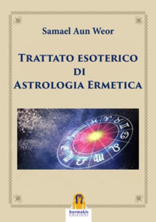 Trattato esoterico di astrologia ermetica Aun Weor Samael