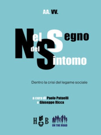 Nel segno del sintomo. Dentro la crisi del legame sociale Paolo Patuelli