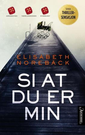 Si at du er min - Bok av Elisabeth Norebäck - Pocket