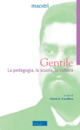 La pedagogia, la scuola, la cultura Giovanni Gentile