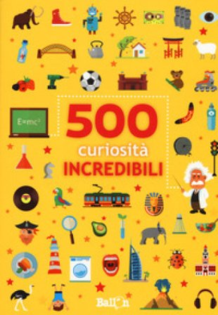 500 curiosità incredibili Saskia Martens