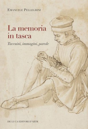 La memoria in tasca. Taccuini, immagini, parole Emanuele Pellegrini