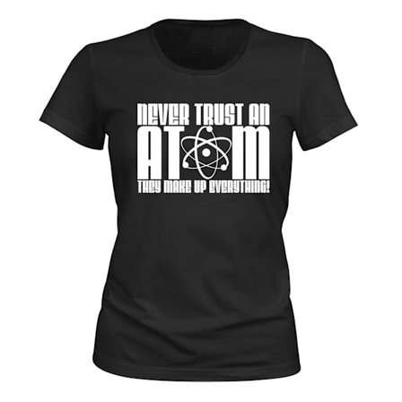 Never Trust An Atom - T-SHIRT - DAM