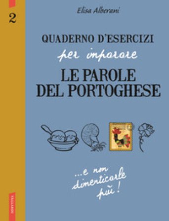 Quaderno d'esercizi per imparare le parole del portoghese. Vol. 2 Elisa Alberani