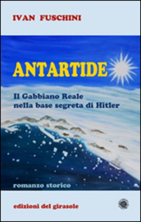 Antartide. Il gabbiano reale nella base segreta di Hitler Ivan Fuschini