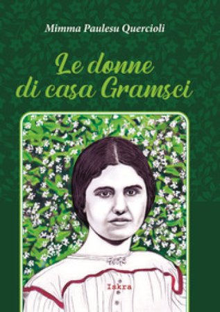 Le donne di casa Gramsci. Nuova ediz. Mimma Paulesu Quercioli