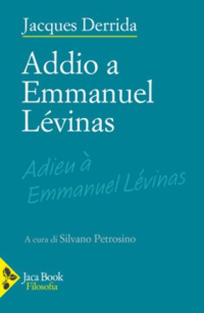 Addio a Emmanuel Lévinas Jacques Derrida