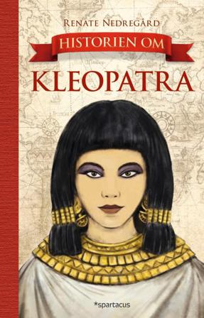 Historien om Kleopatra - Bok av Renate Nedregård - Hardback
