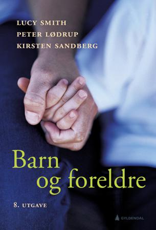 Barn og foreldre - Bok av Lucy Smith, Peter Lødrup, m.fl. - Hardback