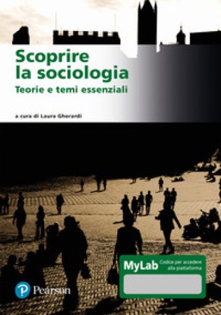 Scoprire la sociologia. Teorie e temi essenziali. Ediz. MyLab. Con Contenuto digitale per download e accesso online