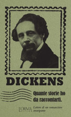 Quante storie ho da raccontarti. Lettere di un romanziere straripante Charles Dickens