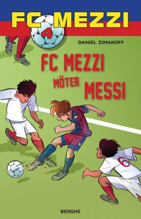 FC Mezzi möter Messi - Bok av Daniel Zimakoff - Inbunden