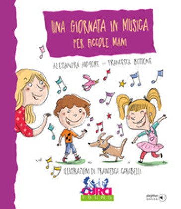 Una giornata in musica per piccole mani. Ediz. a colori. Con playlist online Alessandra Auditore