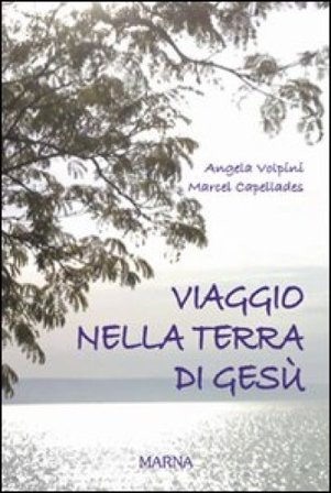 Viaggio nella terra di Gesù Angela Volpini