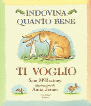 Indovina quanto bene ti voglio. Ediz. a colori Sam McBratney