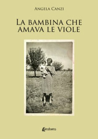 La bambina che amava le viole Angela Canzi