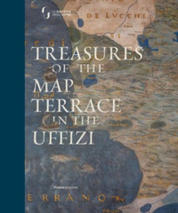 Treasures of the map terrace in the Uffizi. Ediz. a colori