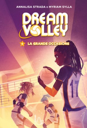 La grande occasione. Dream volley. Vol. 4 Annalisa Strada