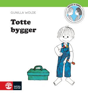 Totte bygger - Bok av Gunilla Wolde - Inbunden