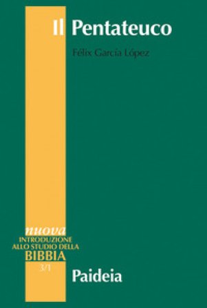 Il Pentateuco. Introduzione alla lettura dei primi cinque libri della Bibbia Félix Garcia Lopez