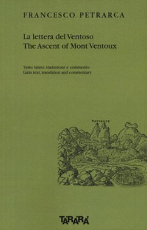 La lettera del Ventoso-The ascent of Mont Ventoux. Testo latino, traduzione e commento. Ediz. multilingue Francesco Petrarca