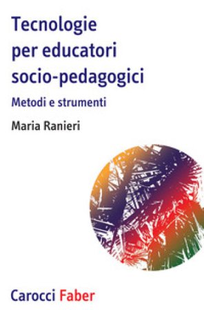 Tecnologie per educatori socio-pedagogici, Metodi e strumenti Maria Ranieri