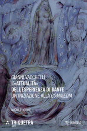 L'«attualità» dell'esperienza di Dante. Un'iniziazione della «Commedia». Nuova ediz. Gianni Vacchelli