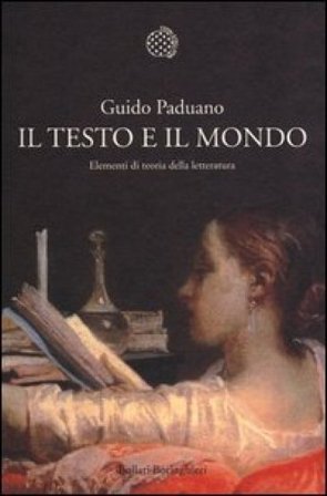 Il testo e il mondo. Elementi di teoria della letteratura Guido Paduano