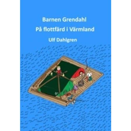 Barnen Grendahl på flottfärd i Värmland 9789197961097