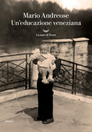 Un'educazione veneziana Mario Andreose