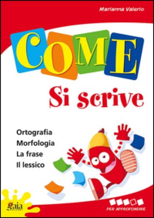 Come... si scrive. Per approfondire. Per la 4a classe elementare Marianna Valerio