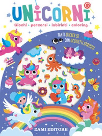 Unicorni. Giochi, percorsi, labirinti, coloring. Con adesivi. Ediz. a colori Serena Vezzani