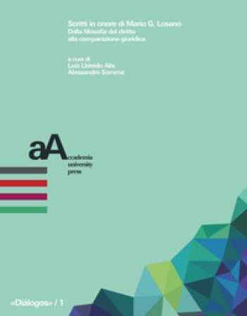 Scritti in onore di Mario G. Losano. Dalla filosofia del diritto alla comparazione giuridica Alix Lloredo