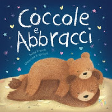 Coccole e abbracci. Ediz. a colori Jamie French