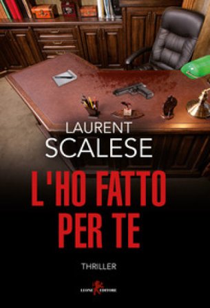 L'ho fatto per te Laurent Scalese